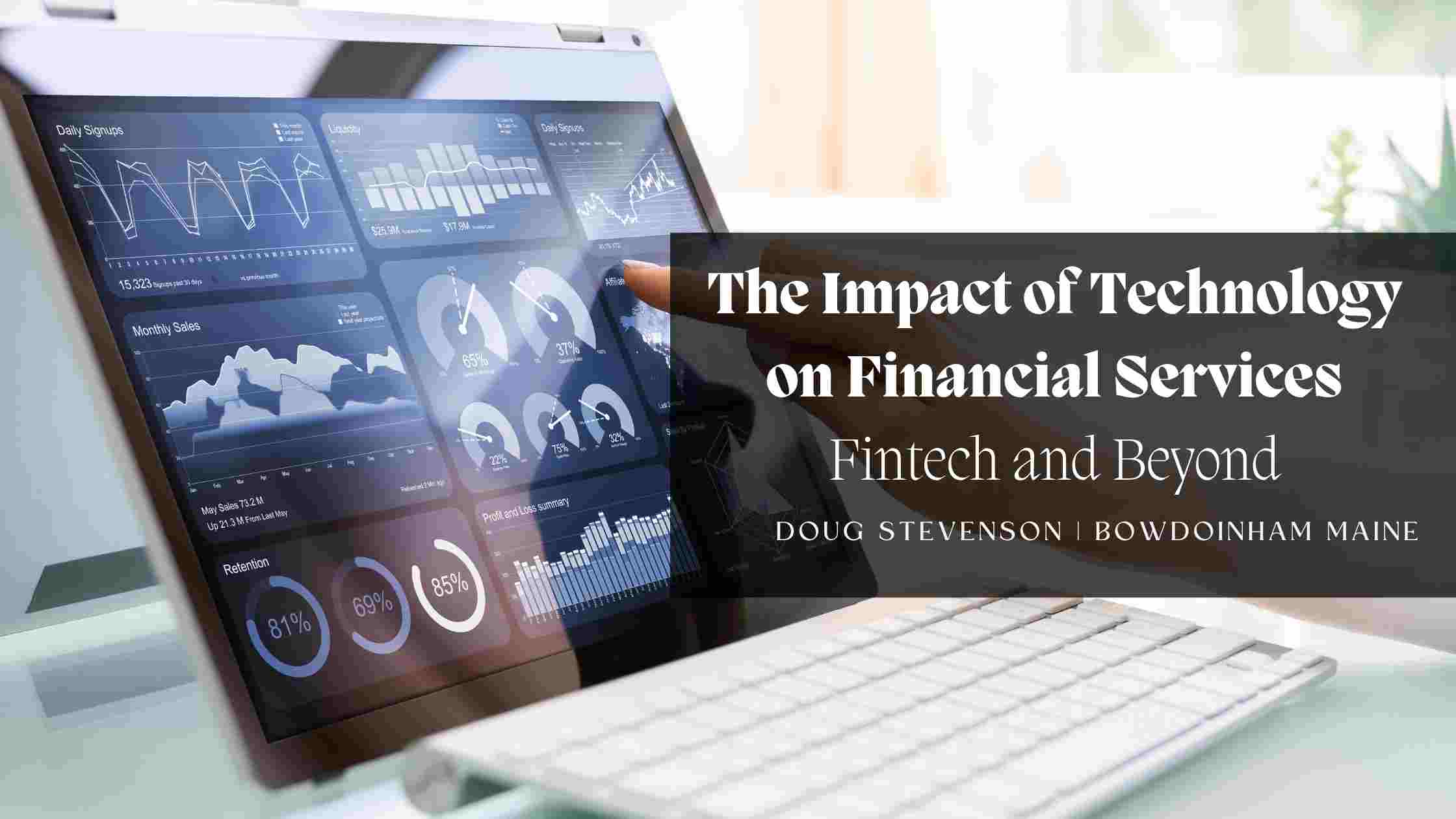 The Impact of Technology on Financial Services: Fintech and Beyond
