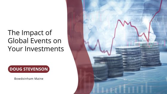 The Impact of Global Events on Your Investments