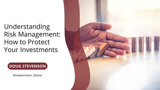 Understanding Risk Management: How to Protect Your Investments